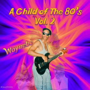 A Child of The 80's Vol. 2