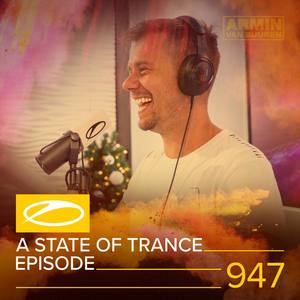 ASOT 947 - A State Of Trance Episode 947
