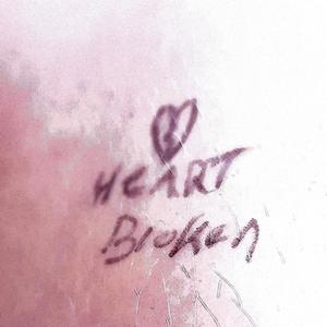 I'm Heart Broken (Explicit)