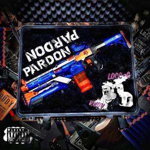 Pardon Pardon (feat. locc-g) (Explicit)
