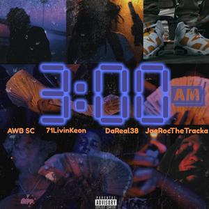 3AM (feat. AWB SC, 71LivinKeon & DaReal38) (Explicit)