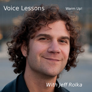 Voice Lessons: Warm Up! with Jeff Rolka