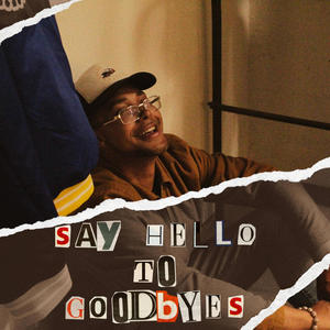 Say Hello To Goodbyes (Explicit)