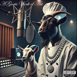 A Goat's Work Of Art (Explicit)