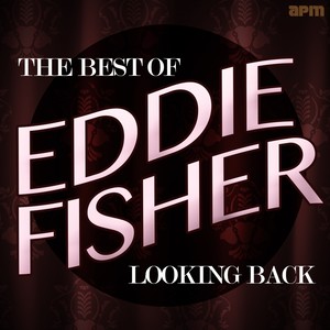 Looking Back - the Best of Eddie Fisher