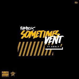 Sometimes Vent(feat. Errly) (Explicit)