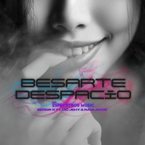 Besarte despacio