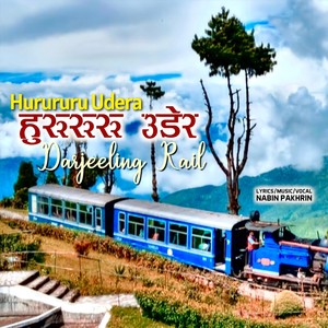 Hurururu Udera (DARJEELING RAIL)