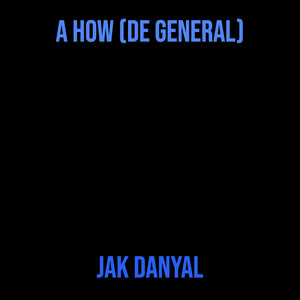 A How (De General) [Explicit]