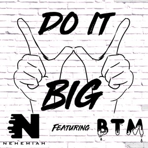 Do It Big(feat. BTM)