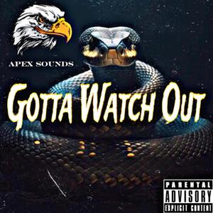 Gotta WATCH OUT (Explicit)