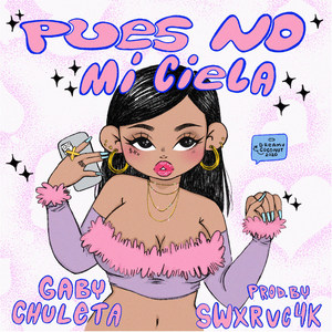 Pues No Mi Ciela (Explicit)