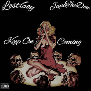 Keep On Coming (feat. JuJuTheDon) [Explicit]