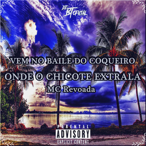 VEM NO BAILE DO COQUEIRO ONDE O CHICOTE EXTRALA (Explicit)