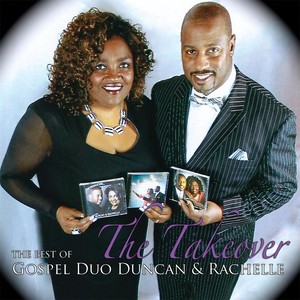 The Takeover: The Best of Gospel Duo Duncan and Rachelle