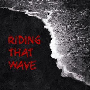 Riding That Wave (Explicit)