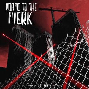 Miami to the Merk (feat. G10KK) (Explicit)