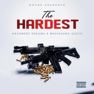 The Hardest (feat. Kashmere Dreams & M9VIEGANG Gustoo ) [Explicit]