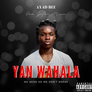 YAN WAHALA