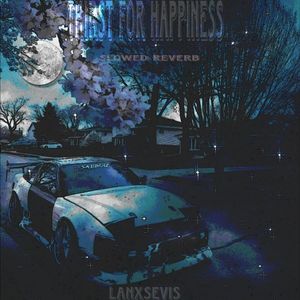 THIRST FOR HAPPINESS (SLOWED & REVERB|Explicit)