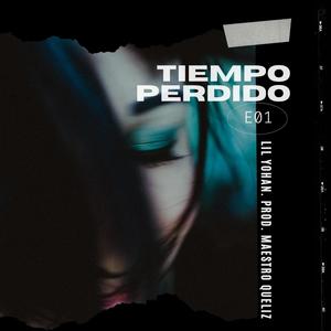 Tiempo perdido (feat. Lil Yohan)