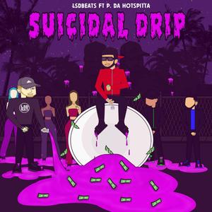 Suicidal Drip (feat. P. Da Hotspitta) [Explicit]