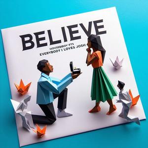 Believe (feat. Everybody Loves Josh) (Explicit)