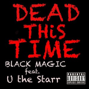 DEAD THiS TIME (feat. U the Starr) [Explicit]