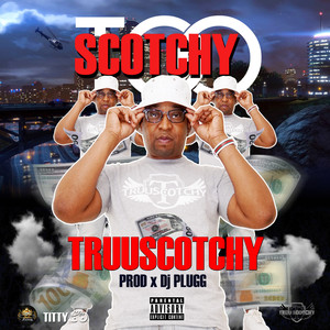 TOO SCOTCHY (street|Explicit)