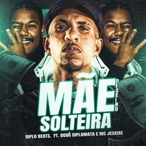 Mãe Solteira (Piseiro) (feat. Dodô Diplomata & Mc Jeskine)