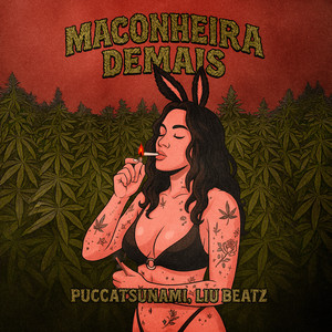 MACONHEIRA DEMAIS (Explicit)