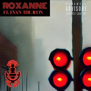 ROXANNE (feat. Evan The Icon) [Explicit]