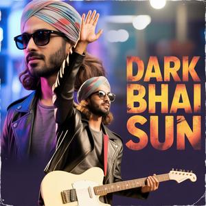 Dark Bhai Sun