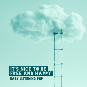 It’s Nice to Be Free and Happy – Easy Listening Pop