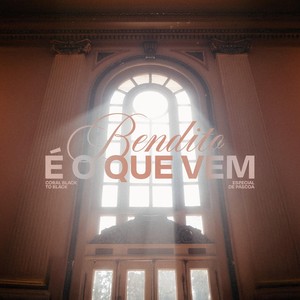 Bendito É o Que Vem