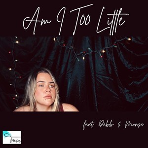 Am I Too Little (feat. Debb & Monse)