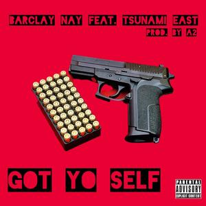 Got Yo Self (feat. Tsunami East) [Explicit]