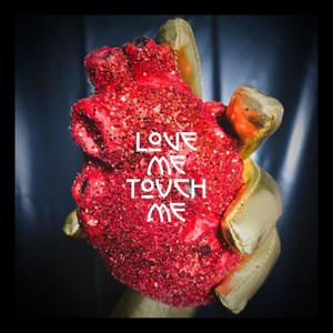 Love Me Touch Me (Explicit)
