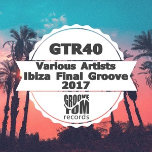 Ibiza Final Groove 2017