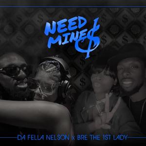 NeedMine$ (feat. Bre The 1st Lady) (Explicit)