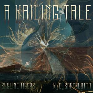 A Wailing Tale (feat. w.e.bartolotta)