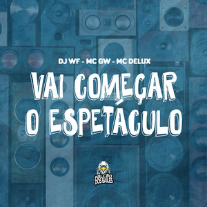 Vai Começar o Espetáculo (Explicit)