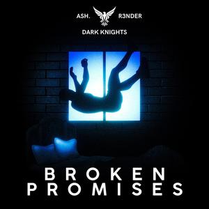 Broken Promises (Explicit)