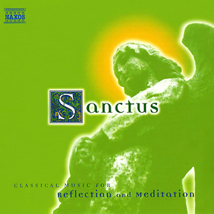 Sanctus - Classical Music for Reflection and Meditation