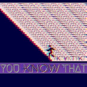 You Know That