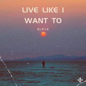 Live Like I Want To (Live)