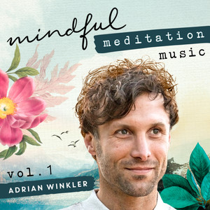 Mindful Meditation Music, Vol. 1 (Instrumental)