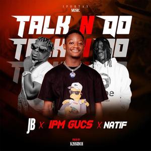 Talk N Do (feat. Natif & JB D General)