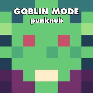 GOBLIN MODE