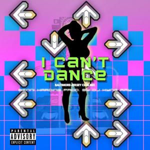 I can't dance(feat. DJ Kyng Ray) (Explicit)